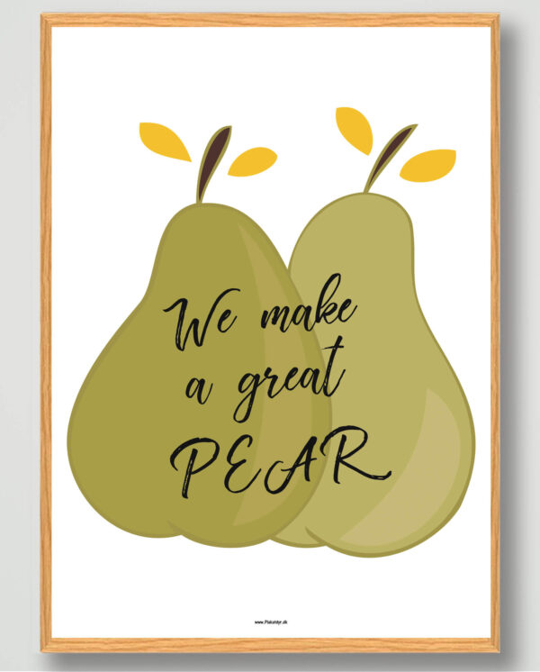 We make a great pear - plakat (Størrelse: M - 30x40cm)