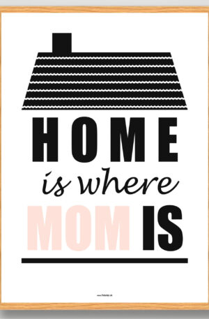 Home is where mom... - plakat (Størrelse: XS - 15x21cm (A5))