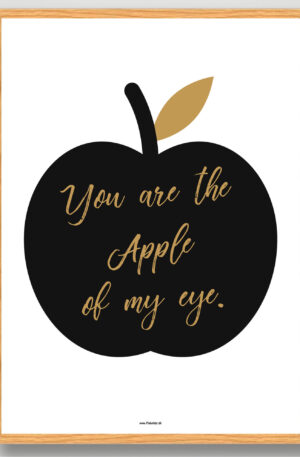 You are the apple of my eye - plakat (Størrelse: M - 30x40cm)