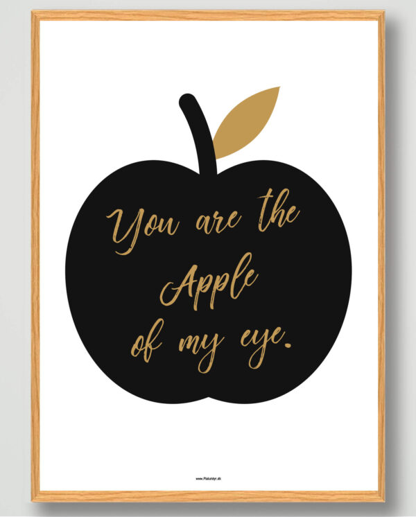 You are the apple of my eye - plakat (Størrelse: M - 30x40cm)