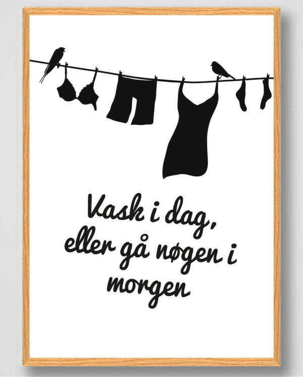 Vask i dag - plakat (Størrelse: S - 21x29