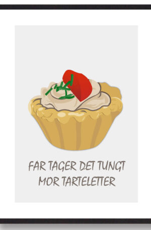 Far tager det tungt mor tarteletter - plakat (Størrelse: S - 21x29