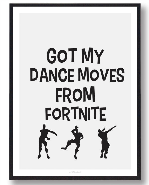 Got my dance moves... - Fortnite plakat (Størrelse: L - 50x70cm (B2))