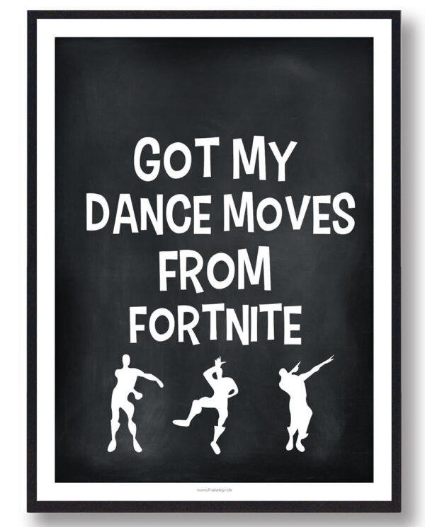 Got my dance moves... (sort) - Fortnite plakat (Størrelse: L - 50x70cm (B2))