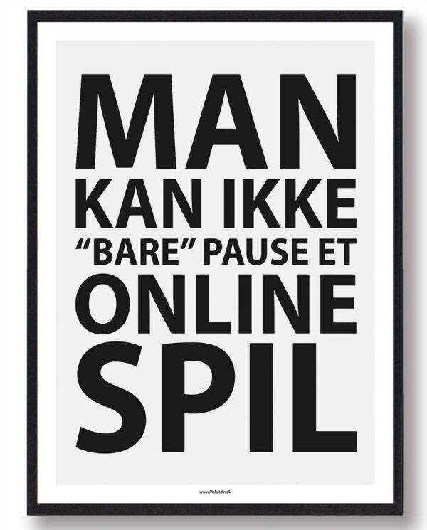 Man kan ikke bare pause et online spil - gamerplakat (PC) (Størrelse: L - 50x70cm (B2))