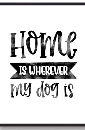 Home is whereever my dog is  Hundeplakat (Størrelse: L - 50x70cm (B2))