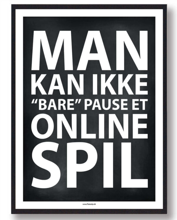 Man kan ikke bare pause et online spil - gamerplakat (sort PC) (Størrelse: L - 50x70cm (B2))