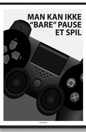 Man kan ikke "bare" pause et spil - gamerplakat (Størrelse: L - 50x70cm (B2))