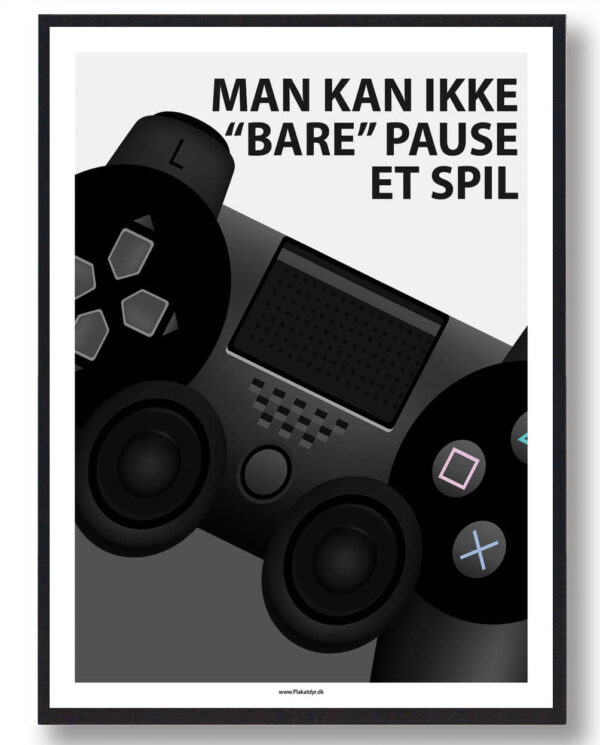 Man kan ikke "bare" pause et spil - gamerplakat (Størrelse: L - 50x70cm (B2))