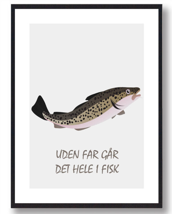 Uden far går det hele i fisk - plakat (Størrelse: S - 21x29