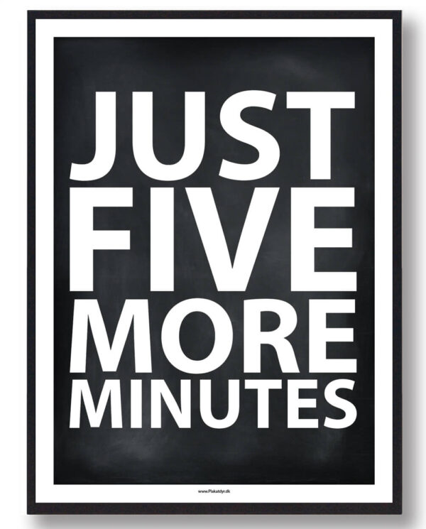 JUST FIVE MORE MINUTS - gamerplakat (sort) (Størrelse: L - 50x70cm (B2))