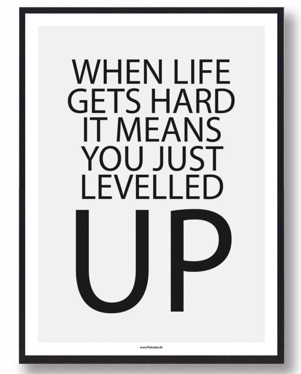 When life gets hard it means... - gamerplakat (Størrelse: L - 50x70cm (B2))