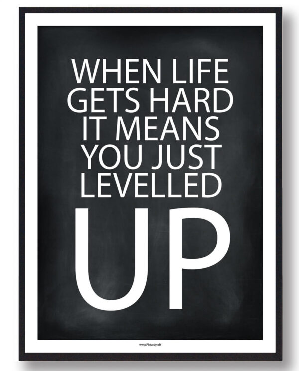 When life gets hard it means...  - gamerplakat (sort) (Størrelse: L - 50x70cm (B2))