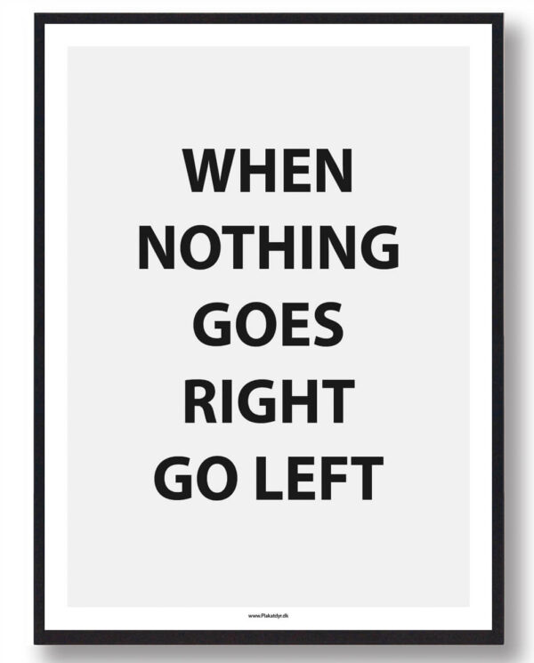 WHEN NOTHING GOES RIGHT... - gamerplakat (Størrelse: L - 50x70cm (B2))