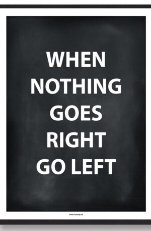 WHEN NOTHING GOES RIGHT... - gamerplakat (sort) (Størrelse: L - 50x70cm (B2))