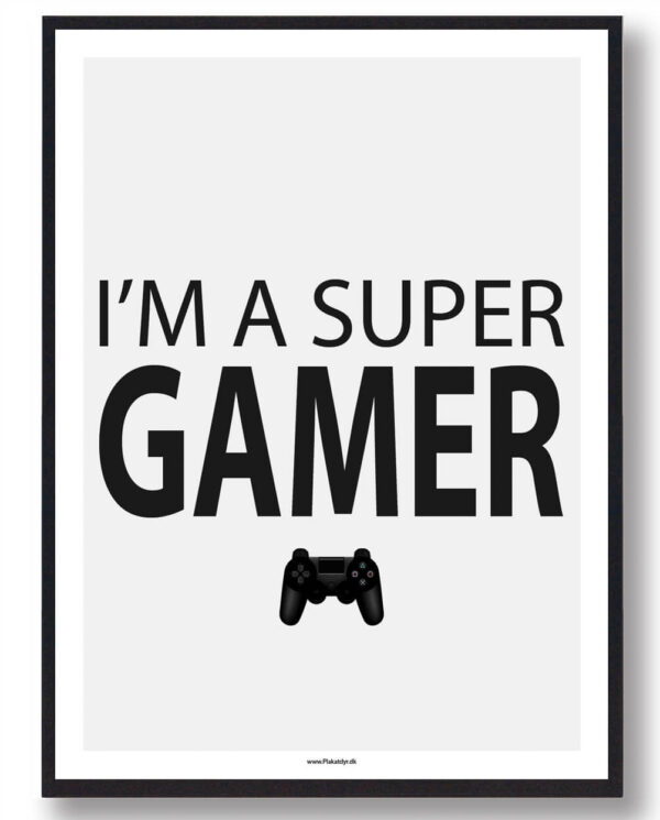 I'M A SUPER GAMER - gamerplakat (Størrelse: L - 50x70cm (B2))