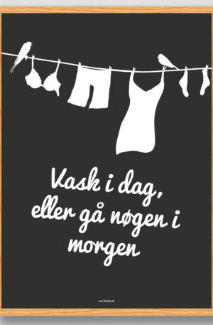 Vask i dag (sort) - plakat (Størrelse: S - 21x29